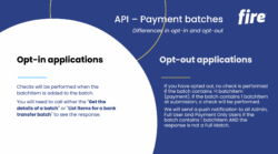 Slide from Fire’s webinar explaining API payment batches and the difference between opt-in and opt-out applications.